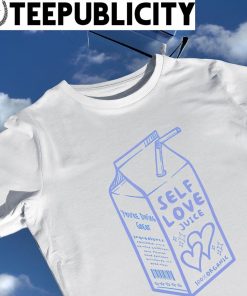 Self Love Juice you're doing great 100 percent organic shirt