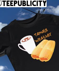 Tamale Weather coffee and cake art shirt
