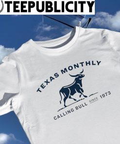 Texas Monthly Calling Bull since 1973 logo shirt