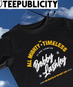 The All Mighty Timeless 2X WWE Champion Bobby Lashley the master of the hurt lock shirt