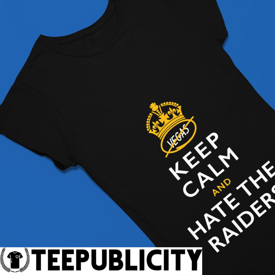  Keep Calm and Hate The Raiders T-Shirt for Los Angeles