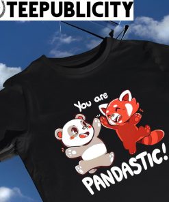 You are Pandastic Panda Couple cute shirt