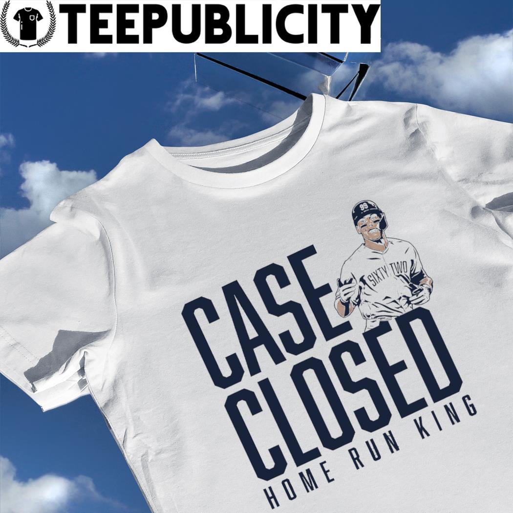 Aaron Judge New York Yankees case closed Home Run King shirt, hoodie,  sweater, long sleeve and tank top