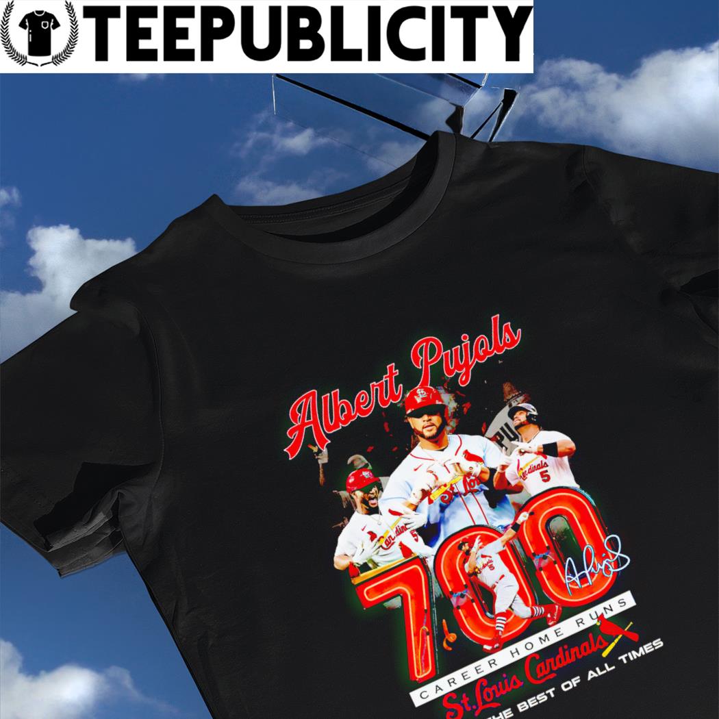 Albert Pujols 700 career home runs St Louis Cardinals one of the best of  all times signature shirt, hoodie, sweater, long sleeve and tank top