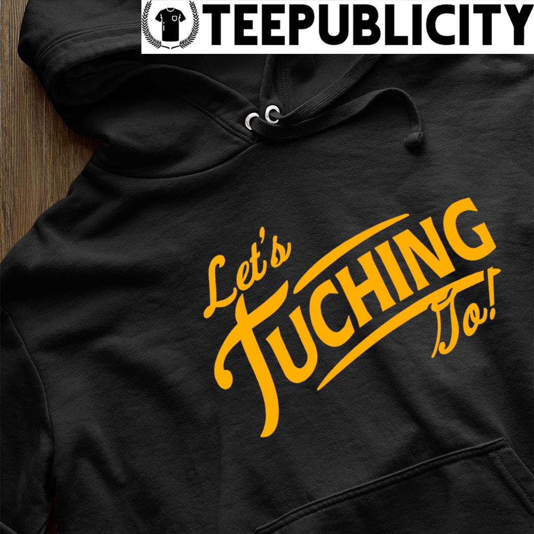 Alex Tuch let's tuching go 2022 T-shirt, hoodie, sweater, long sleeve and  tank top