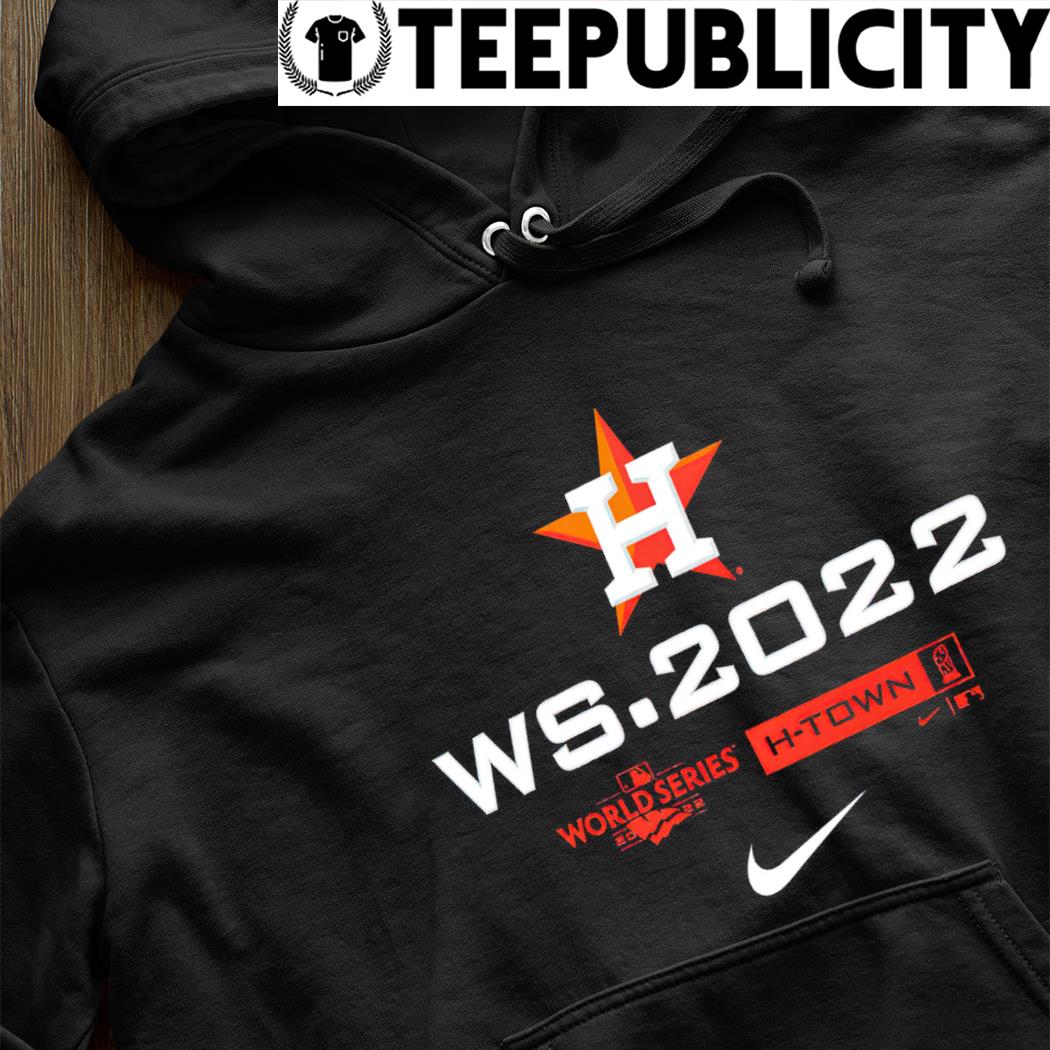 Houston Astros Nike 2022 World Series WS 2022 H Town logo shirt, hoodie,  sweater, long sleeve and tank top