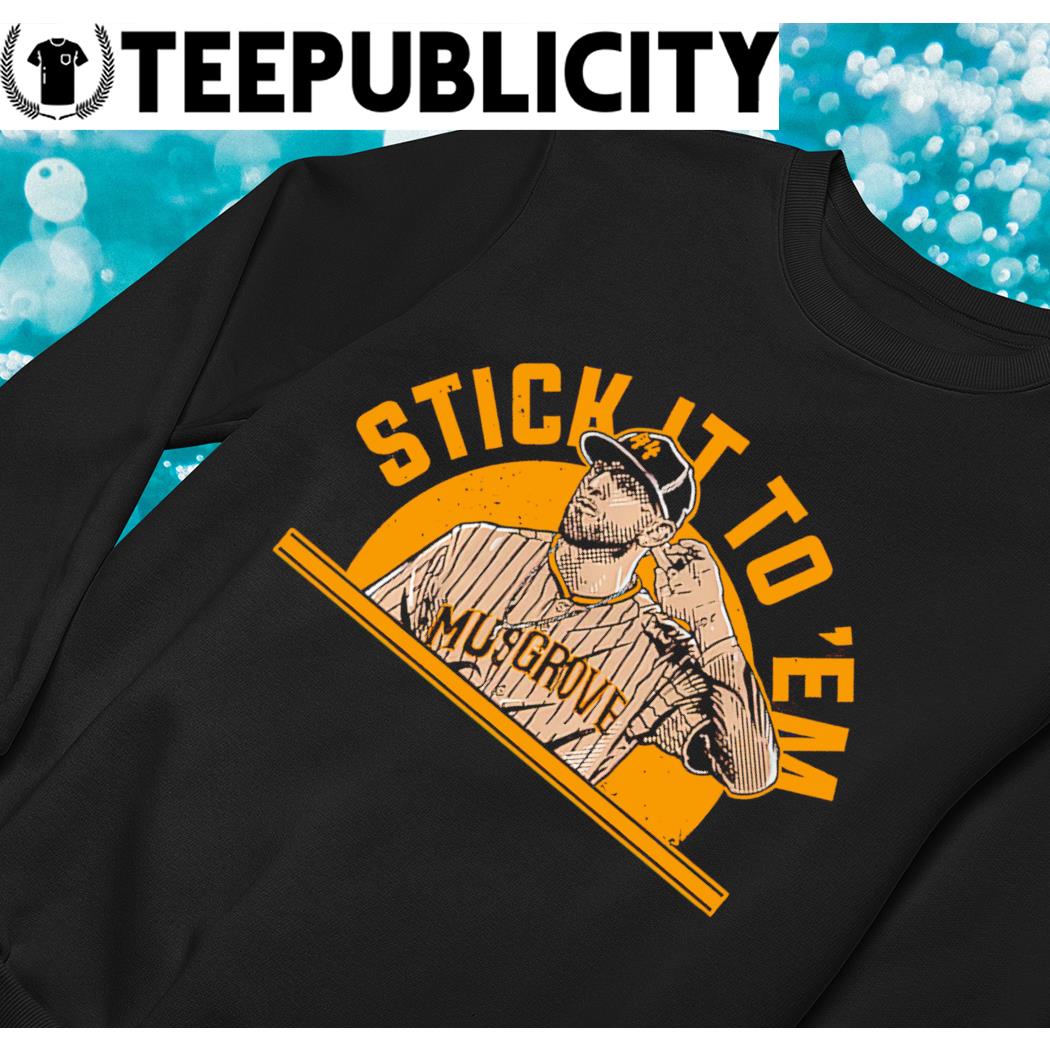 Joe Musgrove Stick It To 'Em San Diego Padres shirt, hoodie, sweater, long  sleeve and tank top