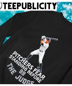 New York Yankees Aaron Judge Pitchers Fear standing before 99 The Judge  shirt, hoodie, sweater, long sleeve and tank top