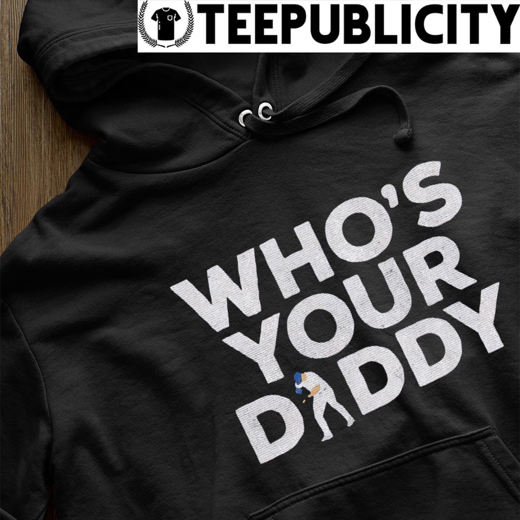 yankees who's your daddy shirt
