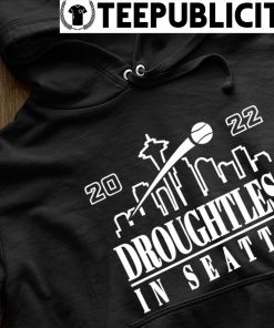 Droughtless In Seattle Mariners shirt, hoodie, sweater, long sleeve and  tank top