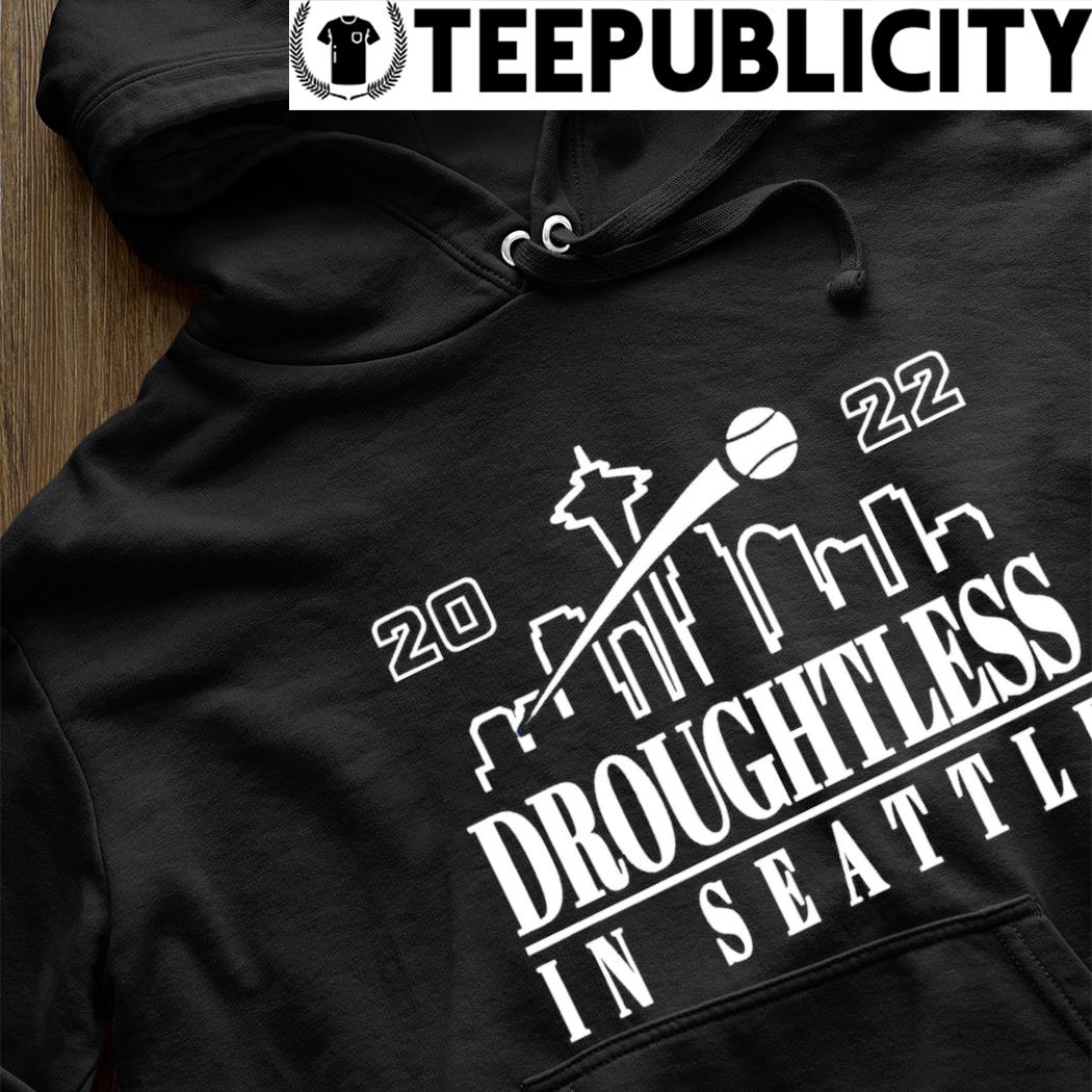 Droughtless In Seattle Mariners shirt, hoodie, sweater, long sleeve and  tank top