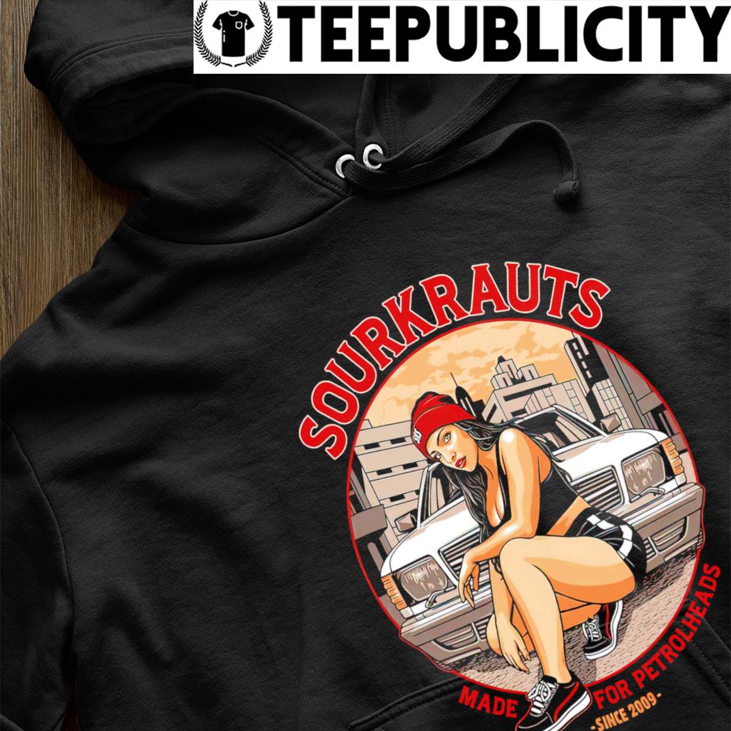 https://images.teepublicity.com/2022/10/sourkrauts-made-for-petrolheads-2009-shirt-hoodie.jpg