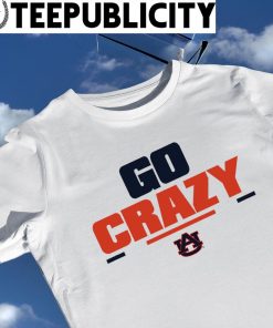 Auburn Tigers go crazy 2022 shirt