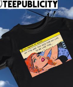 My Tits Are Too Nice For Life To Be Like This T-Shirt Funny Anime Classic -  TourBandTees