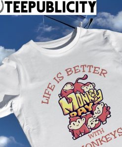 Life is better Monkey pay with Monkeys art shirt