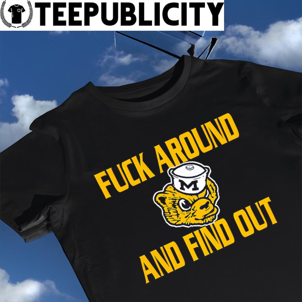 Fuck Around And Find Out T-Shirt