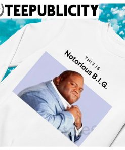 This Is Notorious Big Goofy Ahh Store T-Shirt - TeeHex