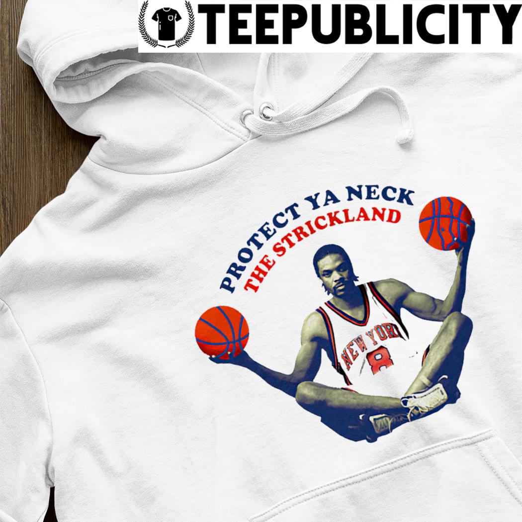 New York Knicks Latrell Sprewell protect ya neck the Strickland shirt,  hoodie, sweater, long sleeve and tank top