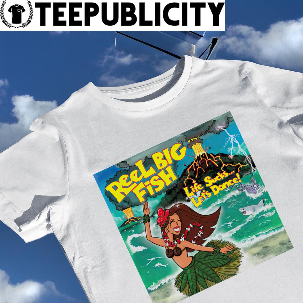 https://images.teepublicity.com/2022/12/hawaii-reel-big-fish-life-sucks-lets-dance-shirt-shirt.jpg
