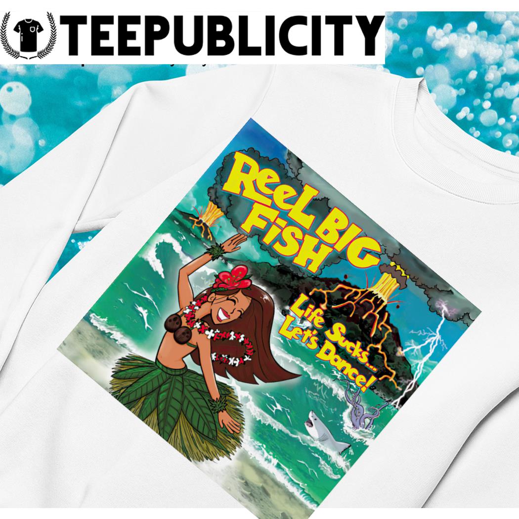 https://images.teepublicity.com/2022/12/hawaii-reel-big-fish-life-sucks-lets-dance-shirt-sweater.jpg