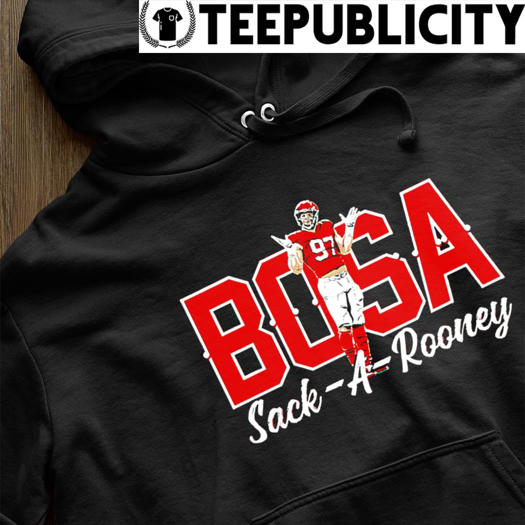 Nick Bosa San Francisco 49ers Bosa Sack-a-Rooney shirt, hoodie