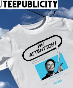Elon Musk Twitter Files Pay attention 2023 shirt