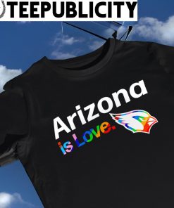 Arizona Cardinals City Pride team Arizona is Love shirt