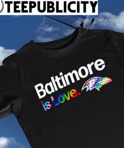 Baltimore Ravens City Pride team Baltimore is Love shirt