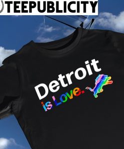 Detroit Lions City Pride team Detroit is Love shirt