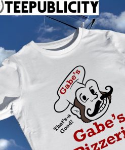 Gabe's Pizzeria That's a Good logo shirt