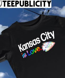 Kansas City Chiefs City Pride team Kansas City is Love shirt