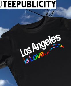 Los Angeles Chargers City Pride team Los Angeles is Love shirt