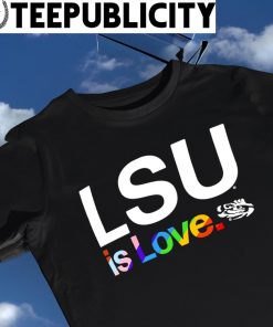 LSU Tigers City Pride team LSU is Love shirt