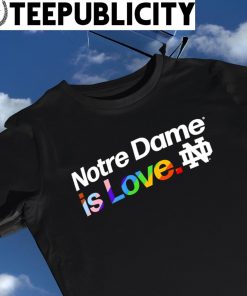 Notre Dame Fighting Irish City Pride team Notre Dame is Love shirt