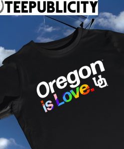 Oregon Ducks City Pride team Oregon is Love shirt