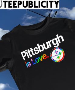 Pittsburgh Steelers City Pride team Pittsburgh is Love shirt