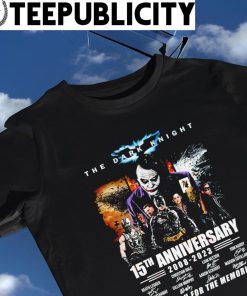 The Dark Knight 15th anniversary 2008 – 2023 thank you for the memories Batman movie shirt