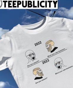 2022 are you vaxxed mind your own business 2023 are vaxxed mind your own business shirt