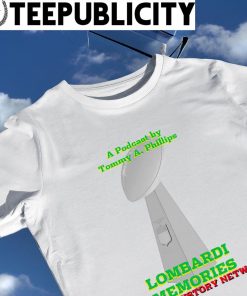 A Podcast by Tommu A. Phillips Lombardi Memories Sports History Network shirt