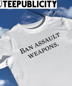 Ban Assault Weapons 2023 shirt