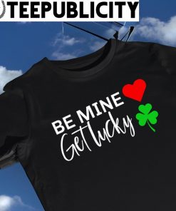Be mind heart get lucky clover shirt
