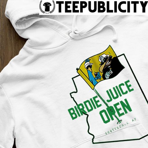 Birdie Juice Open Scottsdale State s hoodie
