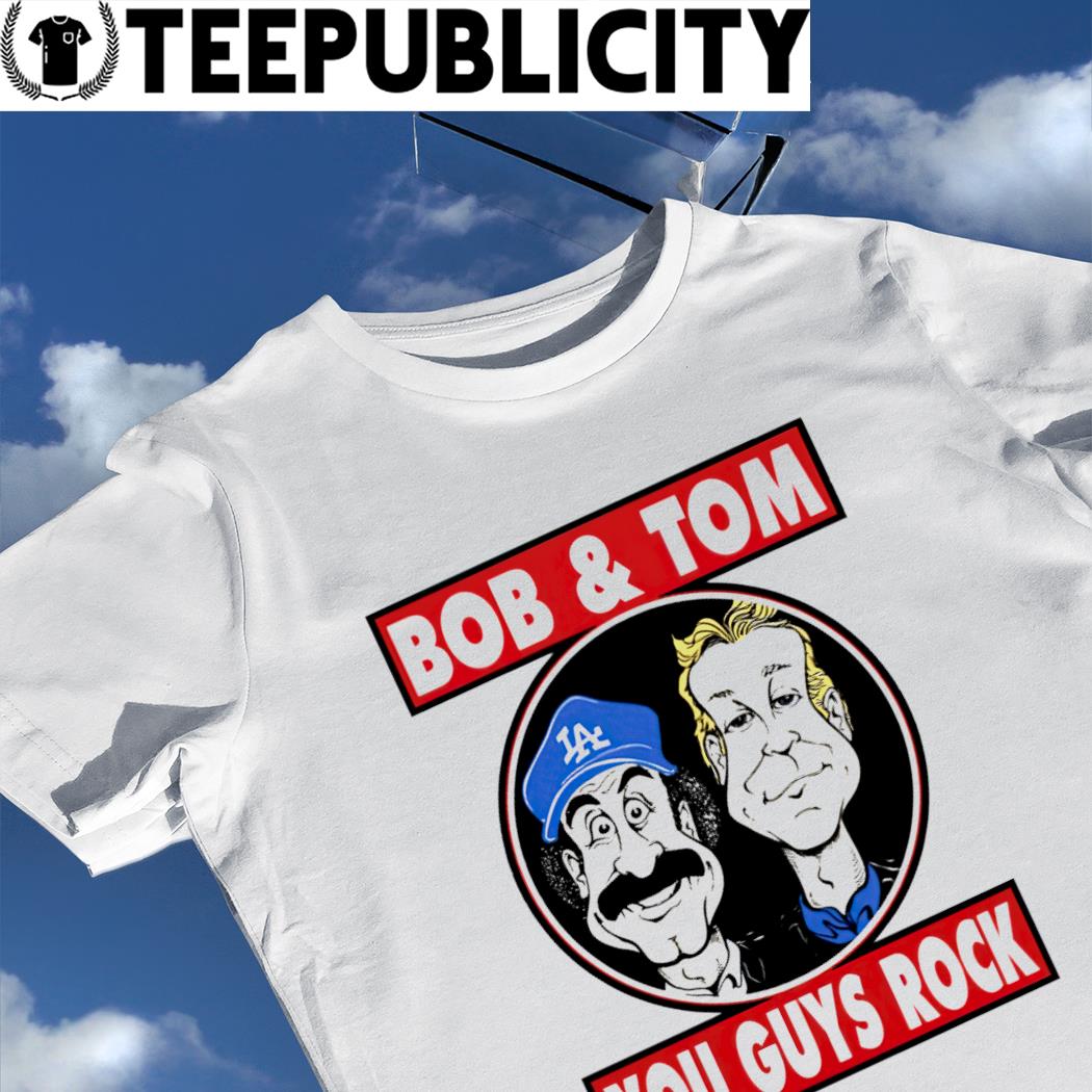 Bob and Tom You Guys Rock logo shirt, hoodie, sweater, long sleeve and tank  top