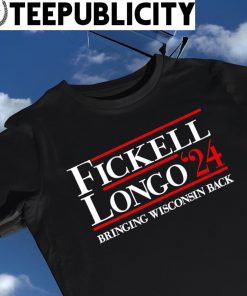 Fickell Longo 2024 Bringing Wisconsin back shirt