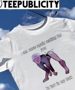 Frogan I am once again asking for you to fart in my butt funny meme shirt