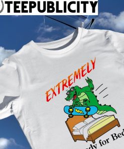 Gator skateboard Extremely ready for Bed 2023 shirt