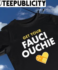 Get your Fauci Ouchie heart shirt