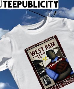 Green St. London West Ham United F.C come on your Irons Boleyn Ground poster shirt