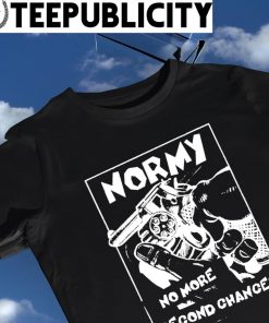 Gun Normy no more second chances art shirt