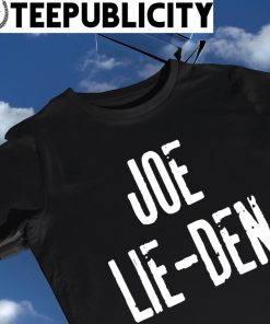 Joe Biden Joe Lie-Den 2023 shirt